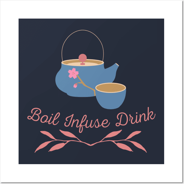 Boil Infuse Drink tea Wall Art by CuppaDesignsCo